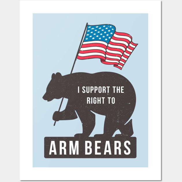 I support the right to Arm Bears Wall Art by BodinStreet